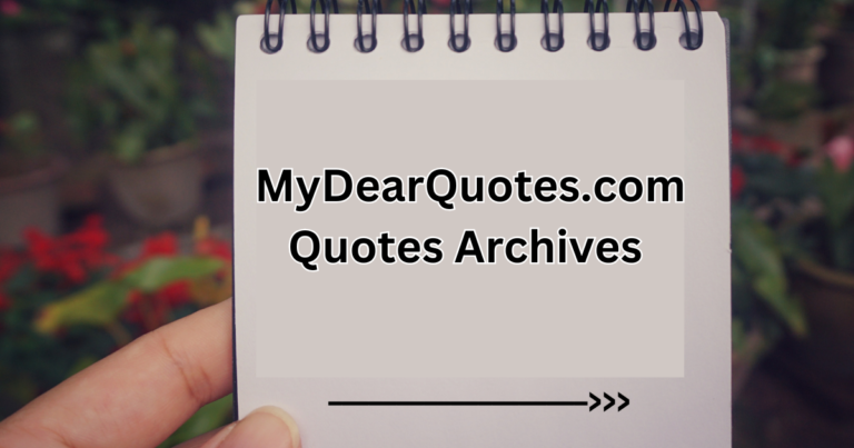 Discover the Power of Words: MyDearQuotes.com Quotes Archives